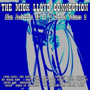The Mick Lloyd Connection Play 10 Hits of Alan Jackson, Volume 2