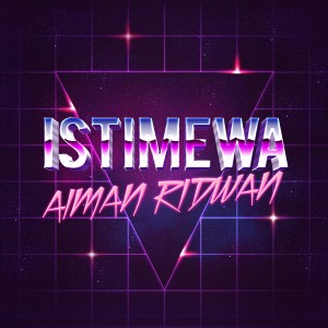 Listen to Istimewa song with lyrics from Aiman Ridwan