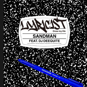 Lyricist (feat. DJ DEEQUITE) dari Sandman