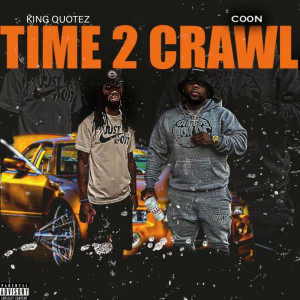 Listen to Time 2 Crawl (Explicit) song with lyrics from Coon