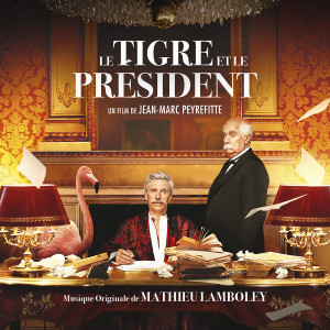 Mathieu Lamboley的專輯Le Tigre et Le Président (Bande originale du film)