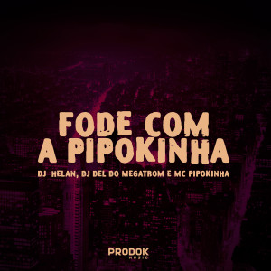 ดาวน์โหลดและฟังเพลง Fode Com a Pipokinha พร้อมเนื้อเพลงจาก Dj Helan