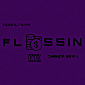 Listen to Flossin (Explicit) song with lyrics from Aqualaskin