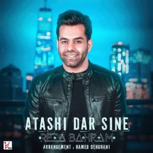 Listen to Atashi Dar Sine song with lyrics from Reza Bahram