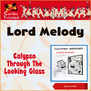 Lord Melody的專輯Calypso Through The Looking Glass (Album of 1961)