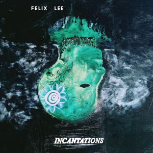Felix Lee的專輯Incantations