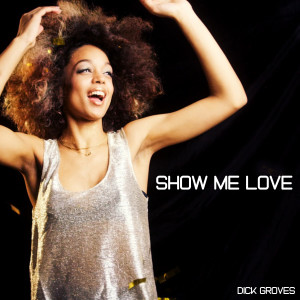 Album Show Me Love oleh Dick Groves