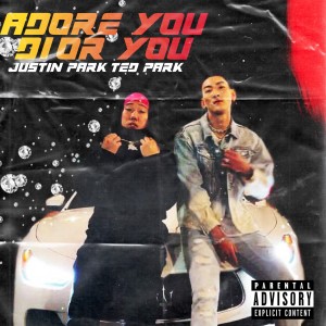 อัลบัม Adore You, Dior You (feat. Ted Park) (Explicit) ศิลปิน Justin Park