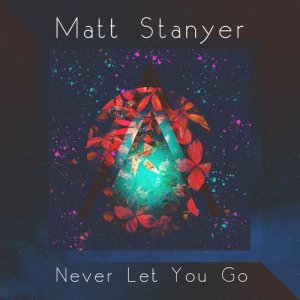 收聽Matt Stanyer的Never Let You Go歌詞歌曲