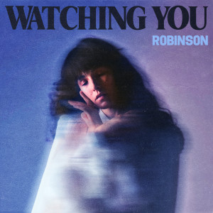 收聽Robinson的Watching You歌詞歌曲