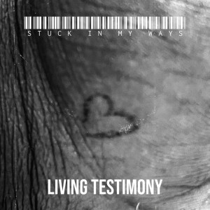 Album Stuck in My Ways (Explicit) oleh Living Testimony