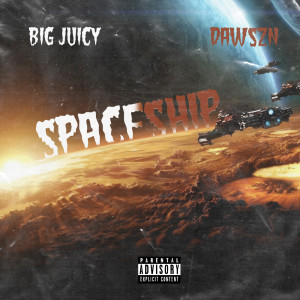 Dengarkan lagu Spaceship (Explicit) nyanyian Big Juicy dengan lirik