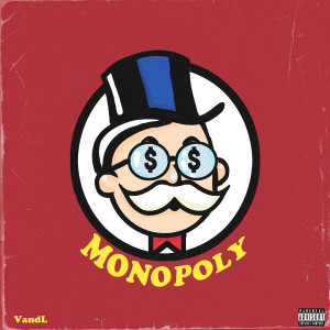 Listen to Monopoly (Explicit) song with lyrics from VandL