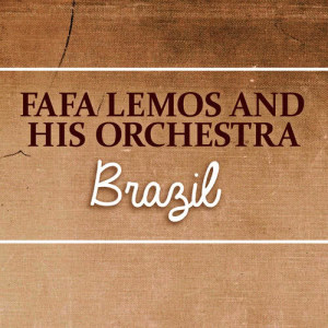 收聽Fafa Lemos & His Orchestra的Brazil歌詞歌曲