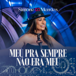 Simone Mendes的專輯Meu Pra Sempre Não Era Meu (Ao Vivo)