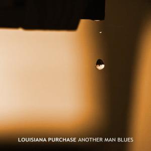 Louisiana Purchase的專輯Another Man Blues