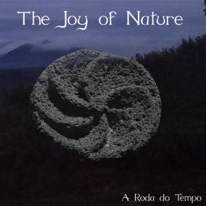 Album A Roda do Tempo from The Joy Of Nature