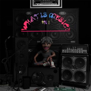 SOUND INC .的專輯What Is Music?, Vol. 1 (Explicit)