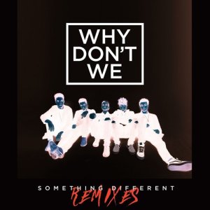 收聽Why Don't We的Something Different (B-Sights Remix)歌詞歌曲