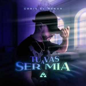 收聽Chris El Menor的Tu Vas A Ser Mia歌詞歌曲