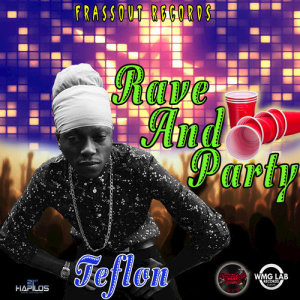 收聽Teflon Young King的Rave & Party歌詞歌曲