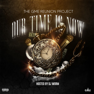 Album The GME Reunion Project: Our Time Is Now Hosted by DJ Worm (Explicit) from Mr. Able
