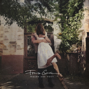 ดาวน์โหลดและฟังเพลง Where Are You? พร้อมเนื้อเพลงจาก Franz Gordon