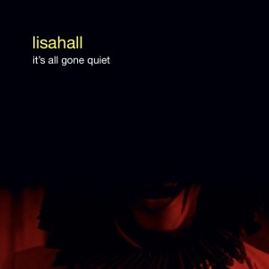 Lisahall的專輯It's All Gone Quiet