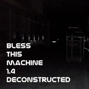 Bless This Machine的專輯1.4 Deconstructed