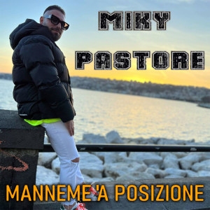 Listen to Manname 'a posizione song with lyrics from Miky Pastore
