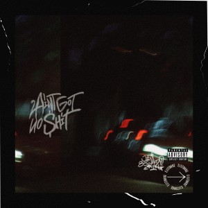 Listen to AINT GOT NO SHIT (Explicit) song with lyrics from StreetBucks