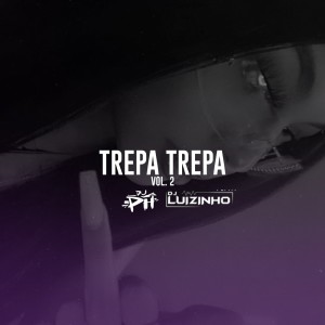 ดาวน์โหลดและฟังเพลง Trepa Trepa, Vol. 2 (Explicit) พร้อมเนื้อเพลงจาก DJ PH DE VILA VELHA