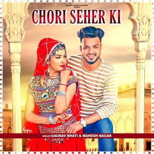 Listen to Chori Seher Ki song with lyrics from Gaurav Bhati