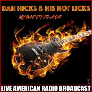 Dan Hicks & His Hot Licks的专辑My Happy Place (Live)
