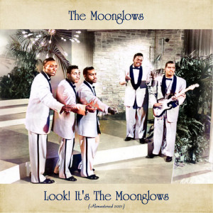 Look! It's the Moonglows (Remastered 2021)