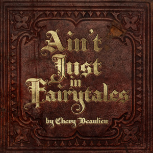 Album Ain’t Just in Fairytales from Chevy Beaulieu