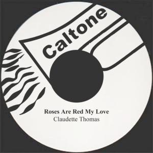 收聽Claudette Thomas的Roses Are Red My Love歌詞歌曲