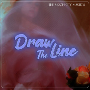 Listen to Draw the Line song with lyrics from The Moon City Masters
