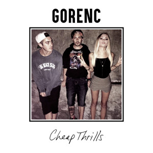 收聽GORENC的Cheap Thrills歌詞歌曲