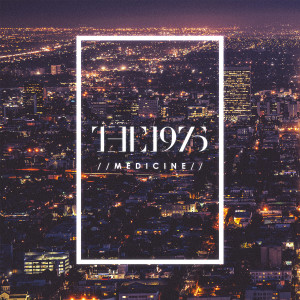 ดาวน์โหลดและฟังเพลง Medicine พร้อมเนื้อเพลงจาก The 1975