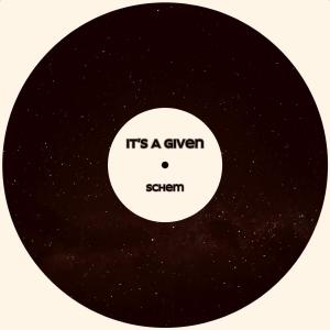 ดาวน์โหลดและฟังเพลง It's a Given พร้อมเนื้อเพลงจาก Schem