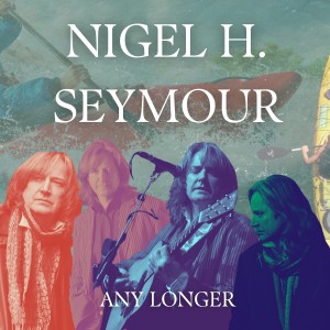 Listen to Any Longer song with lyrics from Nigel H. Seymour