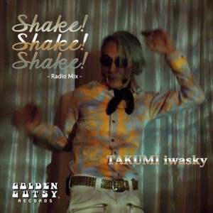 收聽TAKUMI iwasky的Shake! Shake! Shake! (radio mix)歌詞歌曲