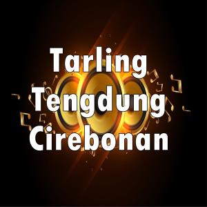 Dengarkan lagu Tarling Tengdung Cirebonan nyanyian Tarling Cirebonan dengan lirik
