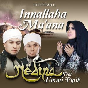 Dengarkan lagu Innallaha Ma'ana nyanyian Medina dengan lirik