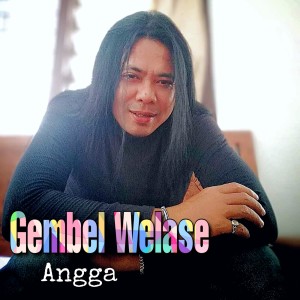 收聽Angga的Gembel Welase歌詞歌曲