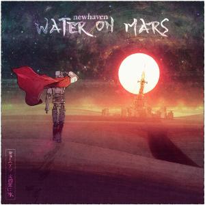 อัลบัม Water on Mars (Video Version) ศิลปิน Newhaven