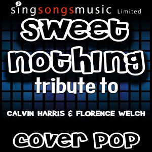 ดาวน์โหลดและฟังเพลง Sweet Nothing (Originally Performed By Calvin Harris & Florence Welch) [Instrumental Version] (Instrumental Version) พร้อมเนื้อเพลงจาก Cover Pop