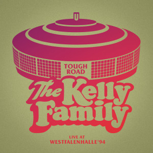 The Kelly Family的專輯TOUGH ROAD (Live At Westfalenhalle '94)