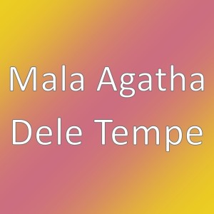 ดาวน์โหลดและฟังเพลง Dele Tempe พร้อมเนื้อเพลงจาก Mala Agatha